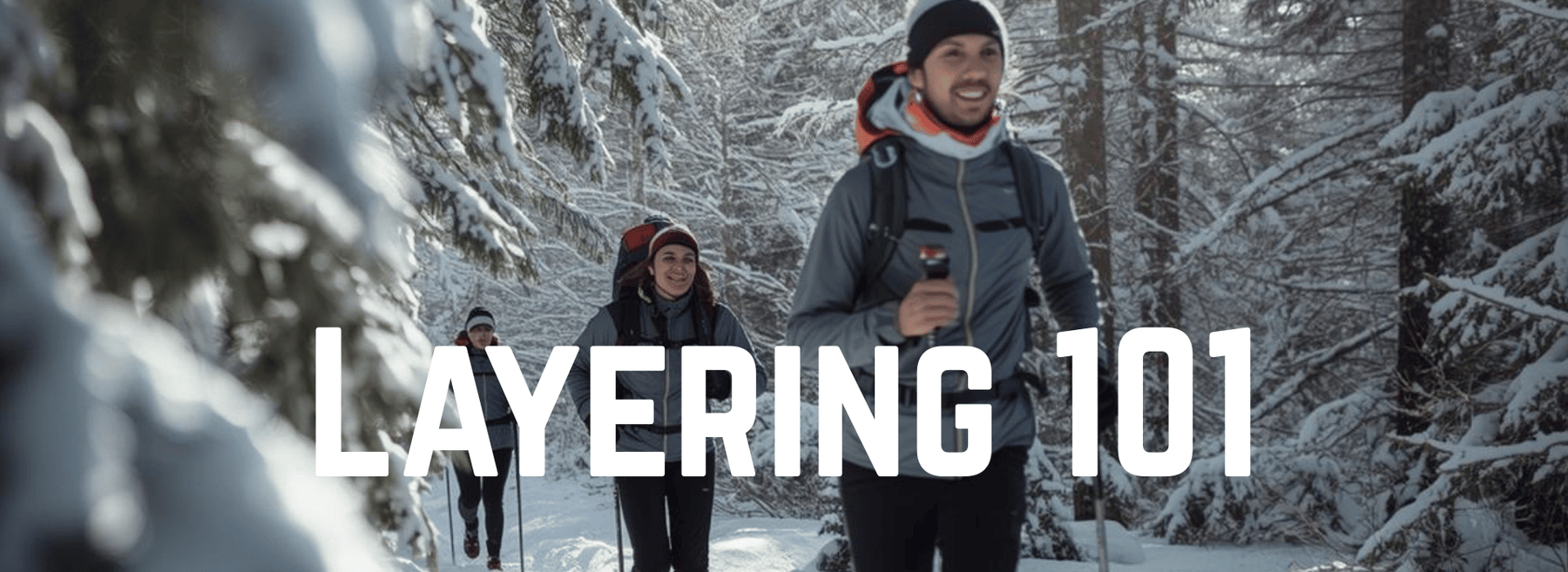 Layering 101: How to Stay Warm, Dry, and Comfortable All Winter Long