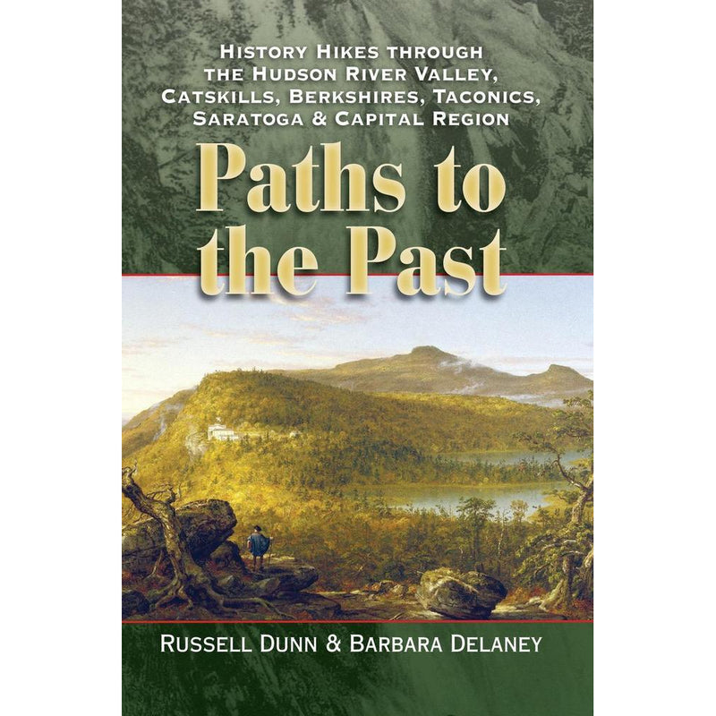 Paths to the Past History Hikes by Russell Dunn and Barbara Delaney