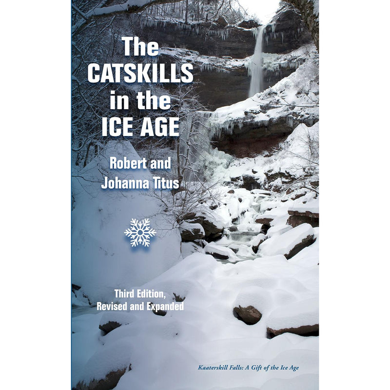 The Catskills in the Ice Age: Third Edition, Revised, Expanded